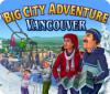 Download free flash game Big City Adventure: Vancouver
