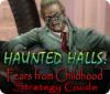 Download free flash game Haunted Halls: Fears from Childhood Strategy Guide