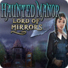 Download free flash game Haunted Manor: Lord of Mirrors
