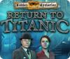 Download free flash game Hidden Mysteries: Return to Titanic