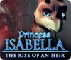 Download free flash game Princess Isabella: The Rise of an Heir