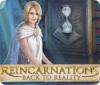 Download free flash game Reincarnations: Back to Reality