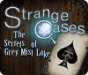 Download free flash game Strange Cases: The Secrets of Grey Mist Lake