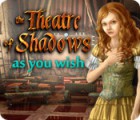 Download free flash game The Theatre of Shadows: As You Wish