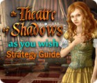Download free flash game The Theatre of Shadows: As You Wish Strategy Guide